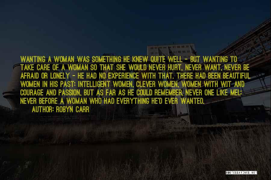 Robyn Carr Quotes: Wanting A Woman Was Something He Knew Quite Well - But Wanting To Take Care Of A Woman So That