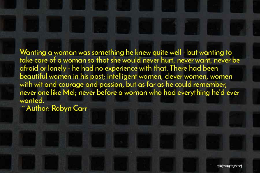 Robyn Carr Quotes: Wanting A Woman Was Something He Knew Quite Well - But Wanting To Take Care Of A Woman So That