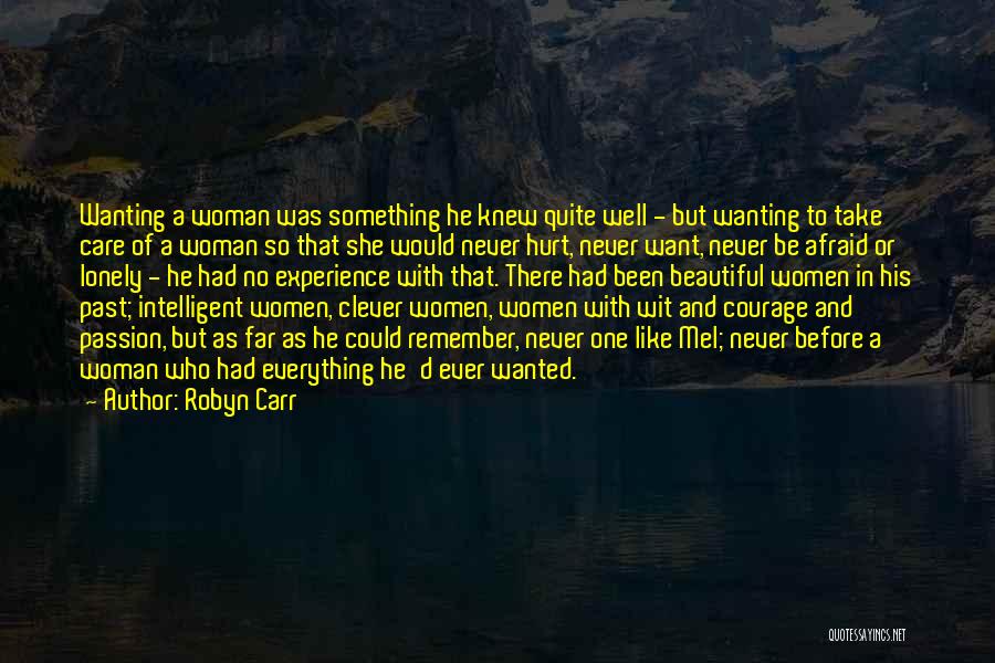 Robyn Carr Quotes: Wanting A Woman Was Something He Knew Quite Well - But Wanting To Take Care Of A Woman So That