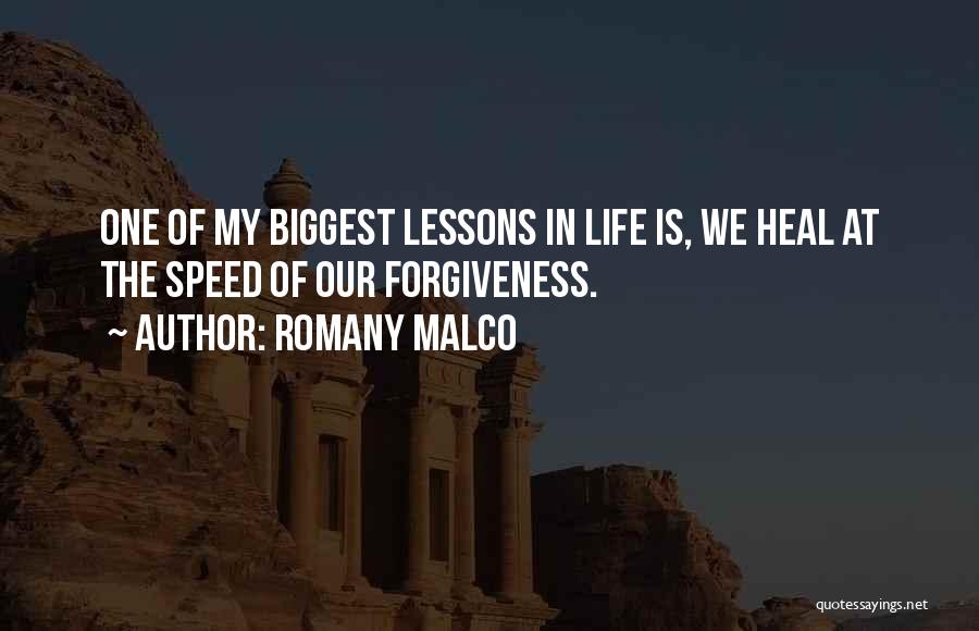 Romany Malco Quotes: One Of My Biggest Lessons In Life Is, We Heal At The Speed Of Our Forgiveness.