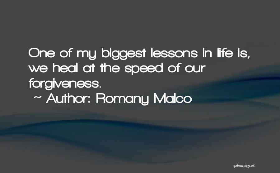 Romany Malco Quotes: One Of My Biggest Lessons In Life Is, We Heal At The Speed Of Our Forgiveness.