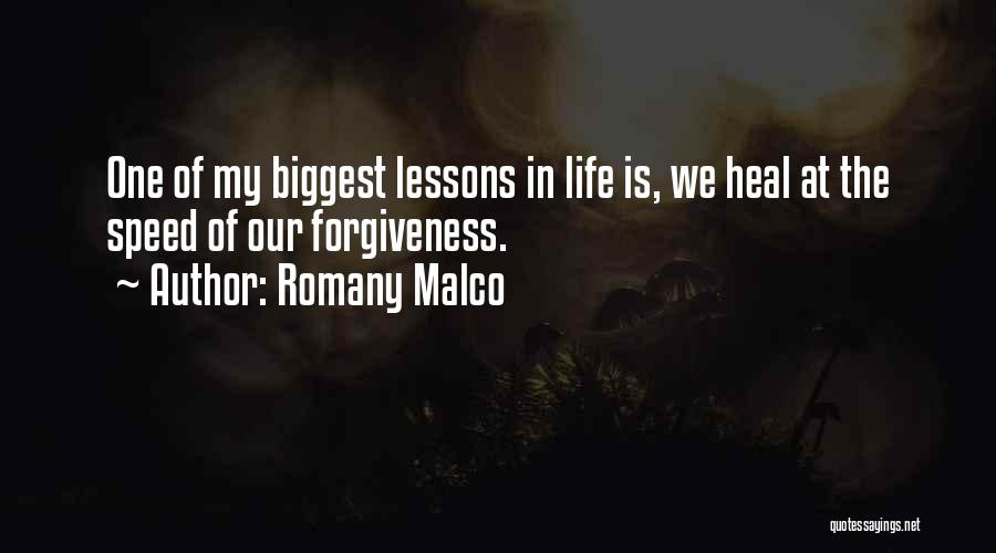 Romany Malco Quotes: One Of My Biggest Lessons In Life Is, We Heal At The Speed Of Our Forgiveness.