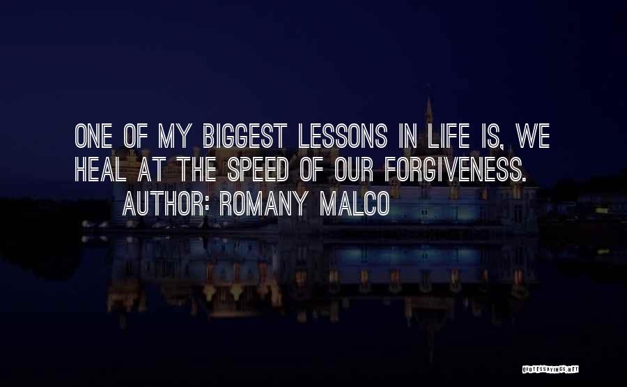 Romany Malco Quotes: One Of My Biggest Lessons In Life Is, We Heal At The Speed Of Our Forgiveness.