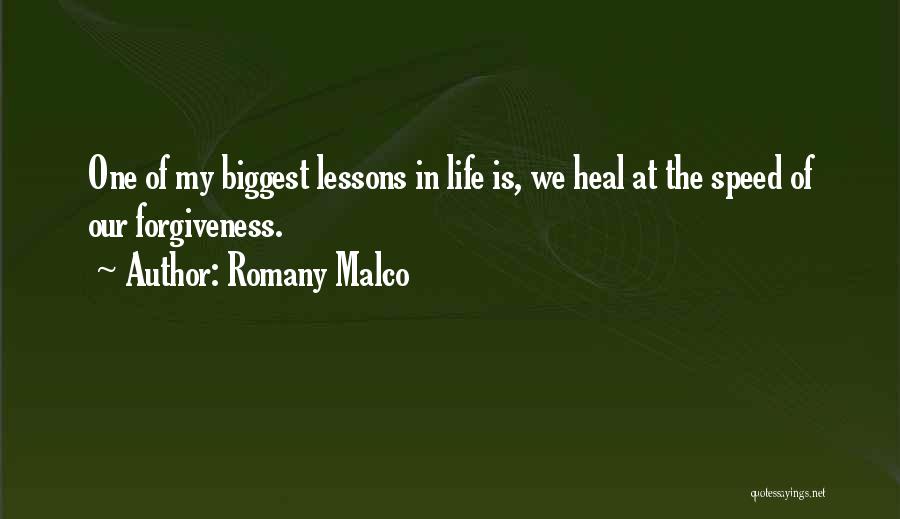 Romany Malco Quotes: One Of My Biggest Lessons In Life Is, We Heal At The Speed Of Our Forgiveness.