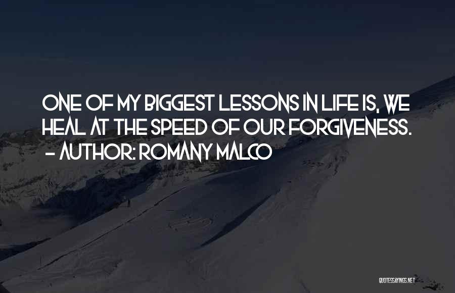 Romany Malco Quotes: One Of My Biggest Lessons In Life Is, We Heal At The Speed Of Our Forgiveness.