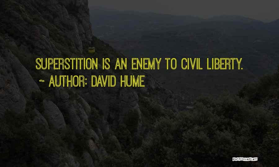 David Hume Quotes: Superstition Is An Enemy To Civil Liberty.