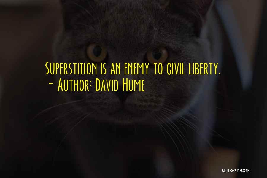 David Hume Quotes: Superstition Is An Enemy To Civil Liberty.