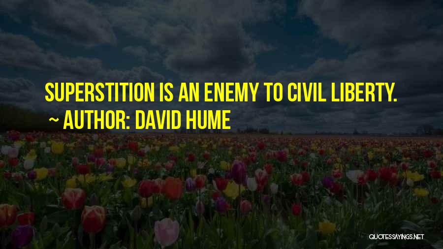 David Hume Quotes: Superstition Is An Enemy To Civil Liberty.