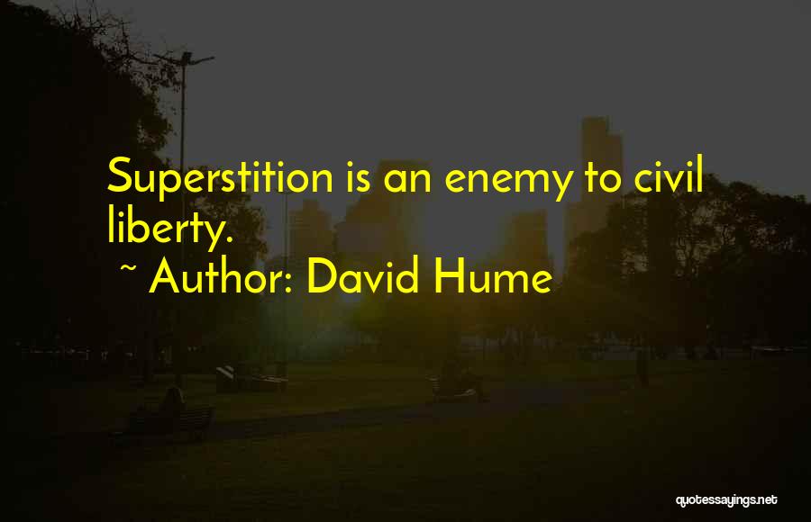 David Hume Quotes: Superstition Is An Enemy To Civil Liberty.