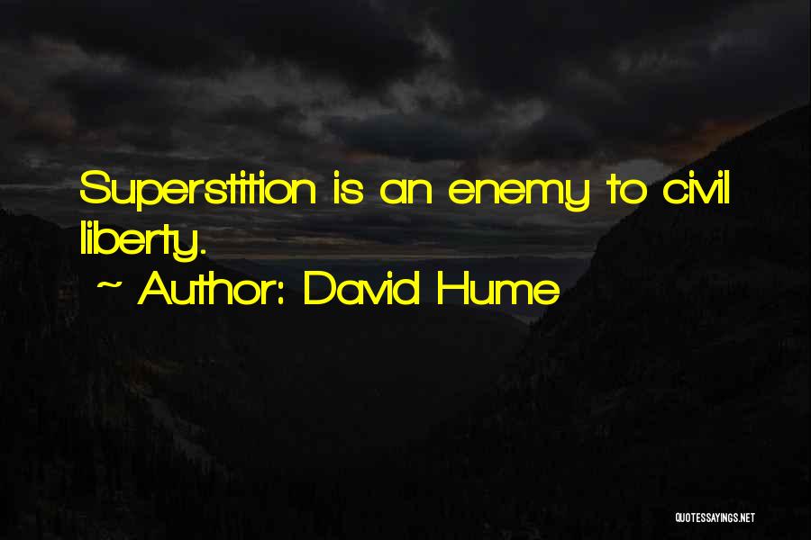 David Hume Quotes: Superstition Is An Enemy To Civil Liberty.