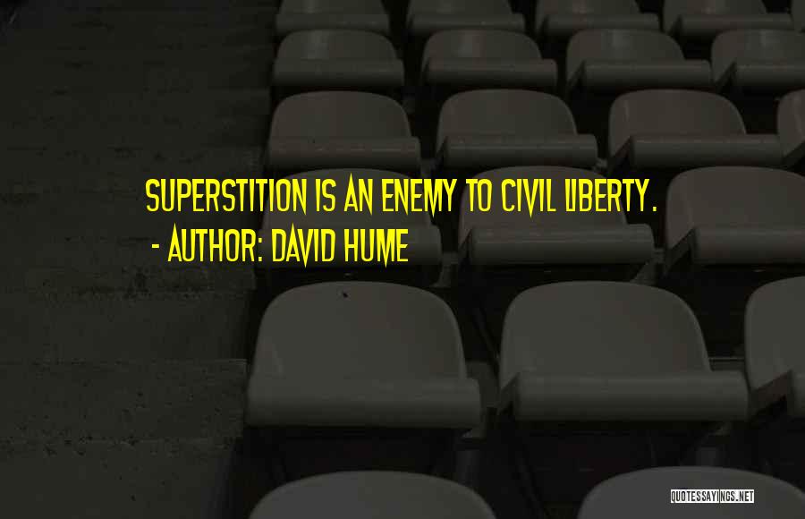 David Hume Quotes: Superstition Is An Enemy To Civil Liberty.