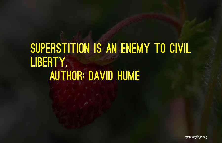 David Hume Quotes: Superstition Is An Enemy To Civil Liberty.