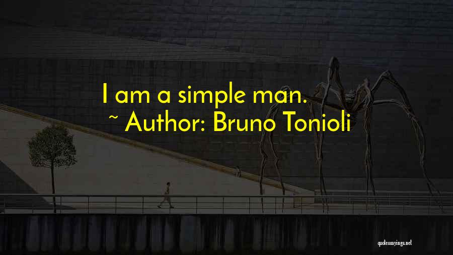 Bruno Tonioli Quotes: I Am A Simple Man.