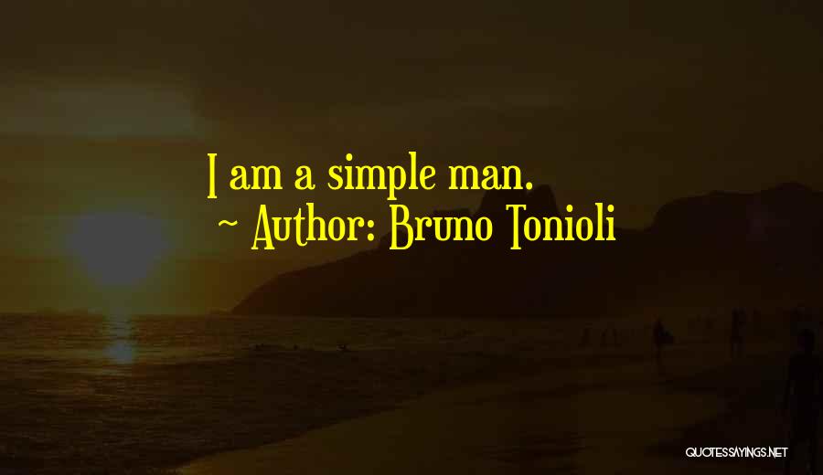 Bruno Tonioli Quotes: I Am A Simple Man.