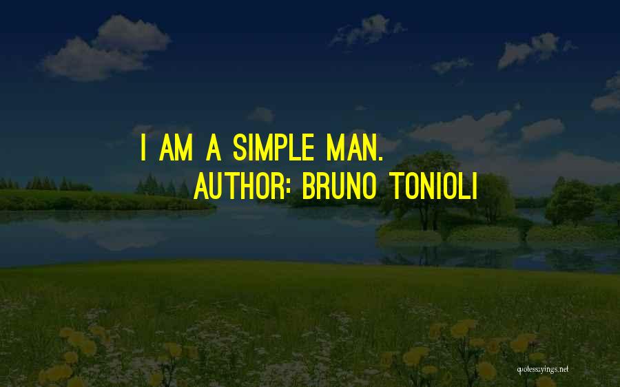 Bruno Tonioli Quotes: I Am A Simple Man.