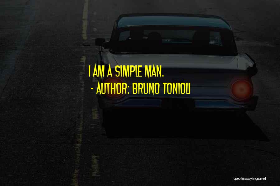 Bruno Tonioli Quotes: I Am A Simple Man.