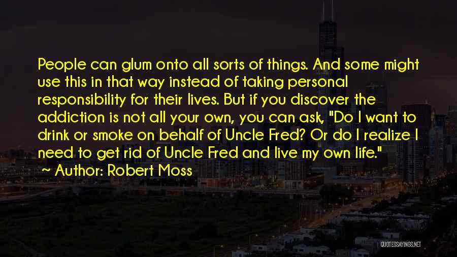 Robert Moss Quotes: People Can Glum Onto All Sorts Of Things. And Some Might Use This In That Way Instead Of Taking Personal