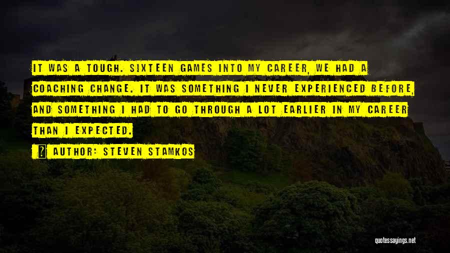 Steven Stamkos Quotes: It Was A Tough. Sixteen Games Into My Career, We Had A Coaching Change. It Was Something I Never Experienced