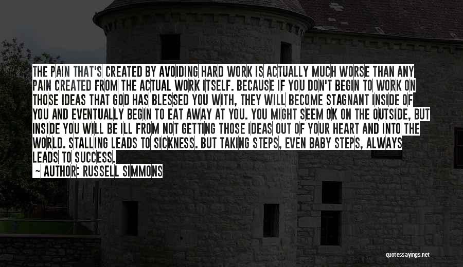 Russell Simmons Quotes: The Pain That's Created By Avoiding Hard Work Is Actually Much Worse Than Any Pain Created From The Actual Work