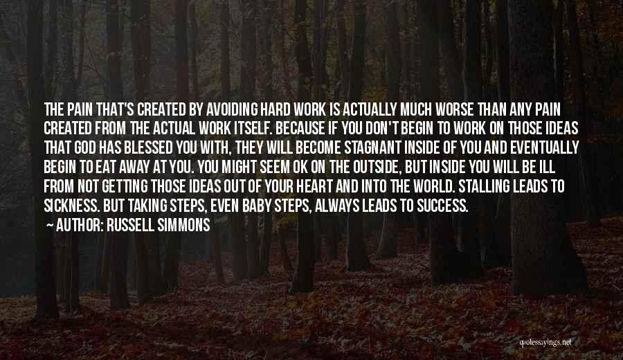 Russell Simmons Quotes: The Pain That's Created By Avoiding Hard Work Is Actually Much Worse Than Any Pain Created From The Actual Work