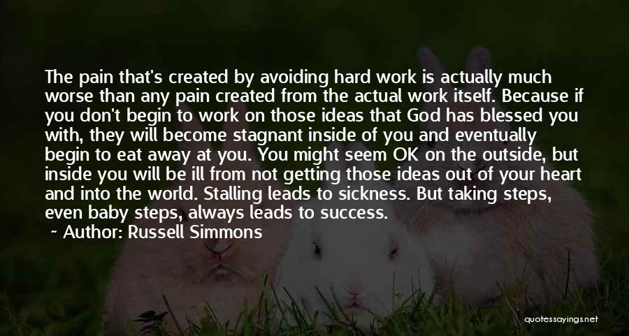 Russell Simmons Quotes: The Pain That's Created By Avoiding Hard Work Is Actually Much Worse Than Any Pain Created From The Actual Work