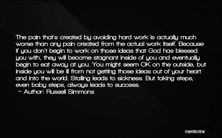 Russell Simmons Quotes: The Pain That's Created By Avoiding Hard Work Is Actually Much Worse Than Any Pain Created From The Actual Work