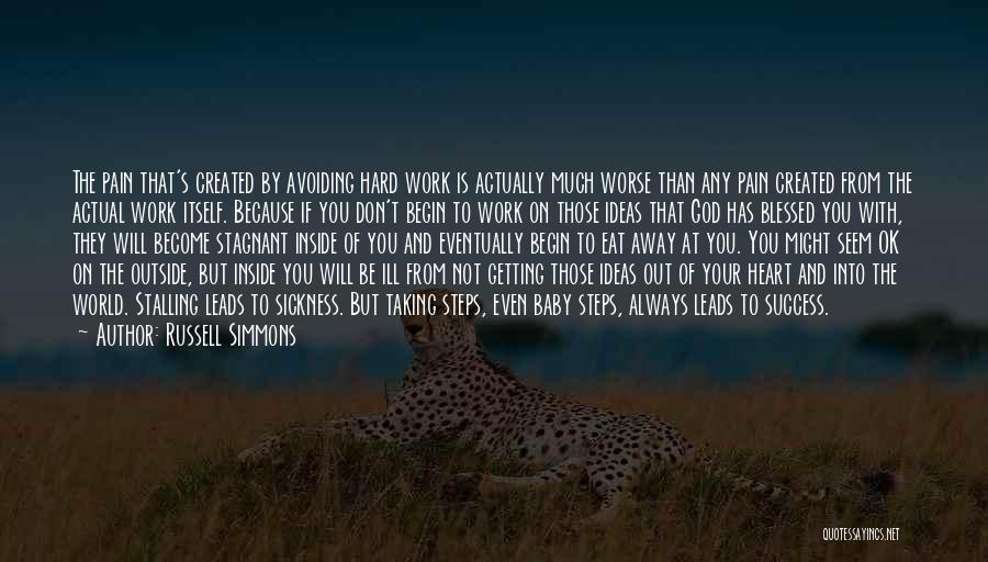 Russell Simmons Quotes: The Pain That's Created By Avoiding Hard Work Is Actually Much Worse Than Any Pain Created From The Actual Work