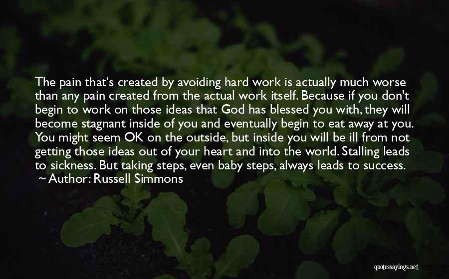 Russell Simmons Quotes: The Pain That's Created By Avoiding Hard Work Is Actually Much Worse Than Any Pain Created From The Actual Work