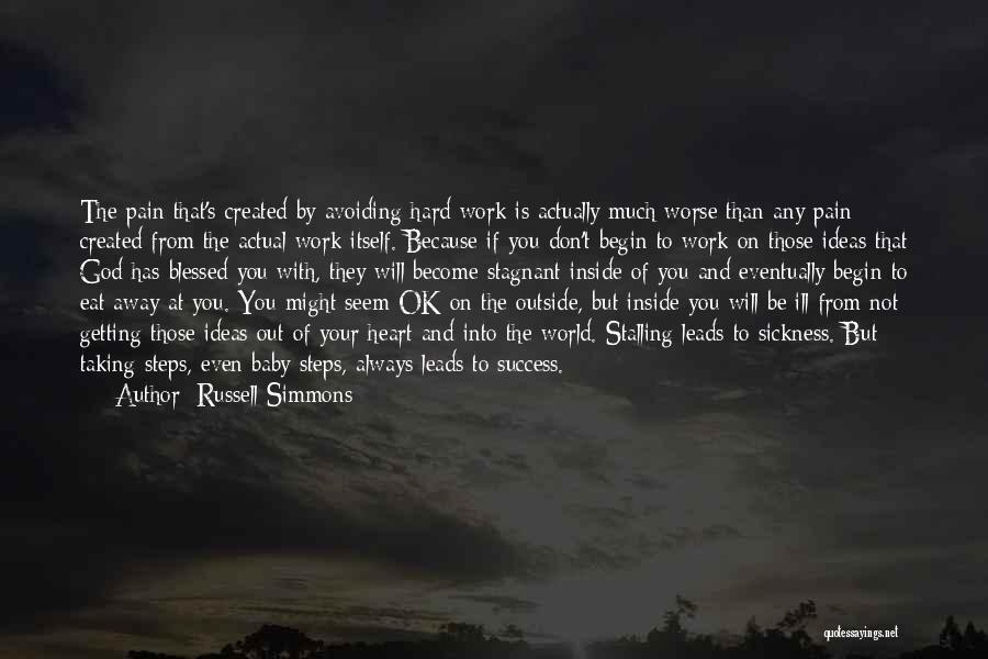 Russell Simmons Quotes: The Pain That's Created By Avoiding Hard Work Is Actually Much Worse Than Any Pain Created From The Actual Work