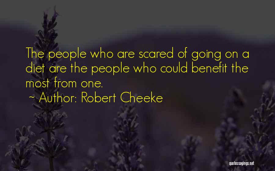 Robert Cheeke Quotes: The People Who Are Scared Of Going On A Diet Are The People Who Could Benefit The Most From One.