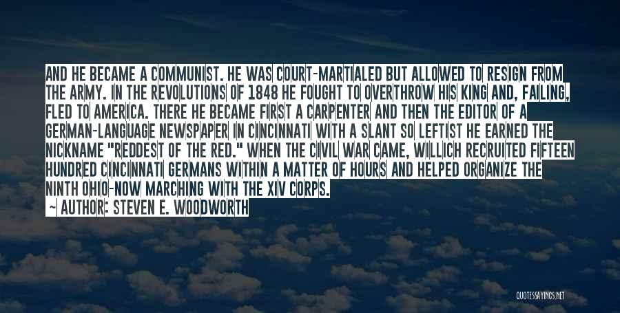 Steven E. Woodworth Quotes: And He Became A Communist. He Was Court-martialed But Allowed To Resign From The Army. In The Revolutions Of 1848