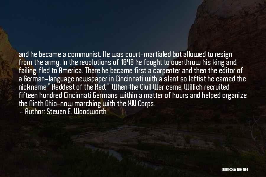 Steven E. Woodworth Quotes: And He Became A Communist. He Was Court-martialed But Allowed To Resign From The Army. In The Revolutions Of 1848