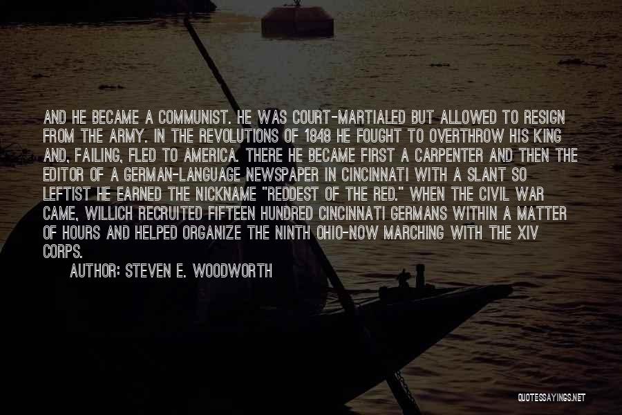 Steven E. Woodworth Quotes: And He Became A Communist. He Was Court-martialed But Allowed To Resign From The Army. In The Revolutions Of 1848