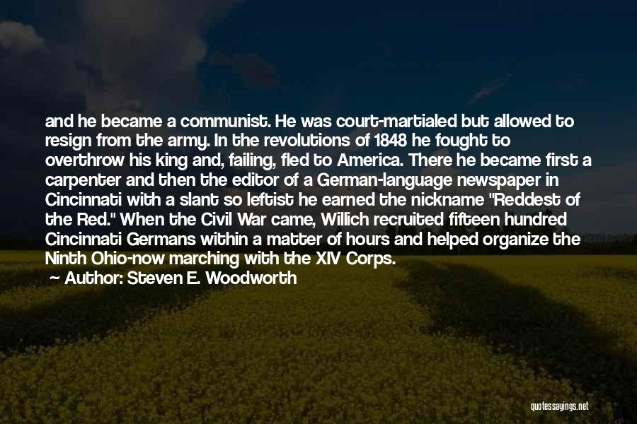 Steven E. Woodworth Quotes: And He Became A Communist. He Was Court-martialed But Allowed To Resign From The Army. In The Revolutions Of 1848