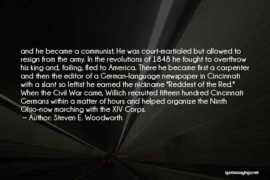 Steven E. Woodworth Quotes: And He Became A Communist. He Was Court-martialed But Allowed To Resign From The Army. In The Revolutions Of 1848