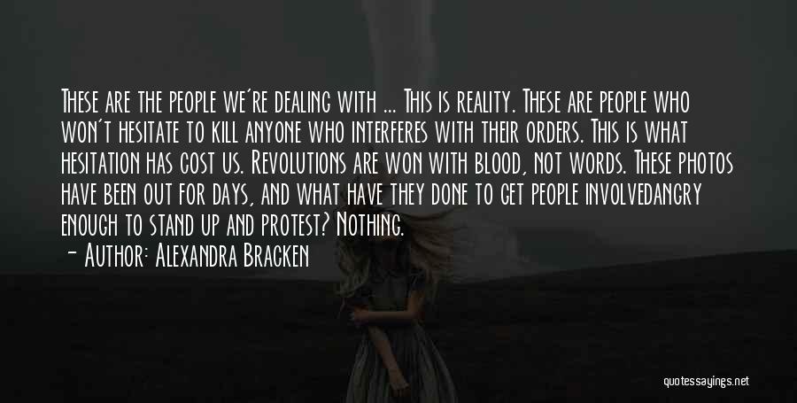 Alexandra Bracken Quotes: These Are The People We're Dealing With ... This Is Reality. These Are People Who Won't Hesitate To Kill Anyone