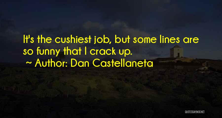 Dan Castellaneta Quotes: It's The Cushiest Job, But Some Lines Are So Funny That I Crack Up.