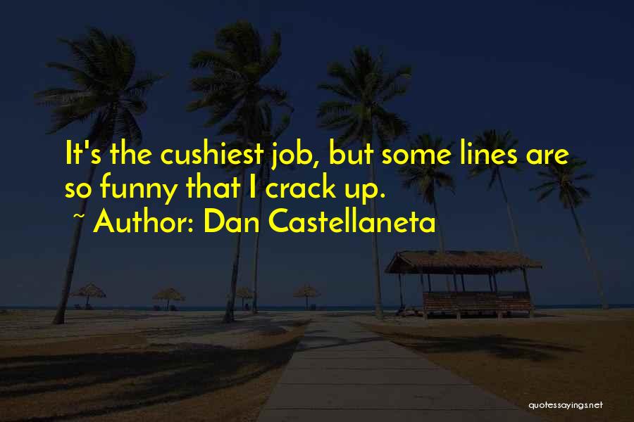 Dan Castellaneta Quotes: It's The Cushiest Job, But Some Lines Are So Funny That I Crack Up.