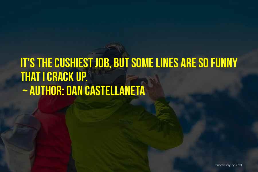 Dan Castellaneta Quotes: It's The Cushiest Job, But Some Lines Are So Funny That I Crack Up.