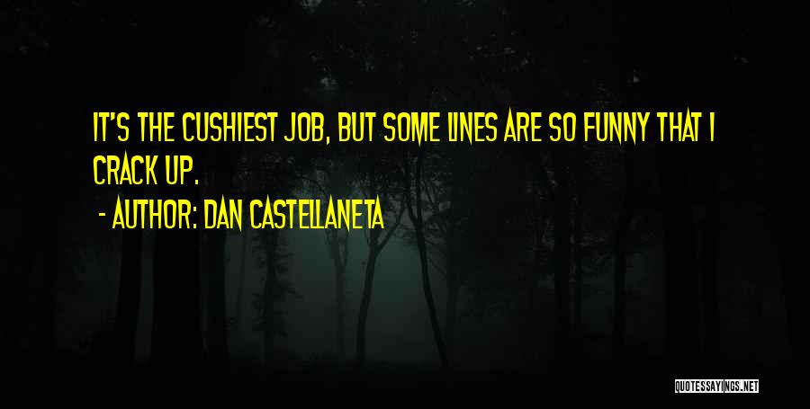 Dan Castellaneta Quotes: It's The Cushiest Job, But Some Lines Are So Funny That I Crack Up.
