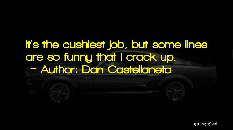 Dan Castellaneta Quotes: It's The Cushiest Job, But Some Lines Are So Funny That I Crack Up.