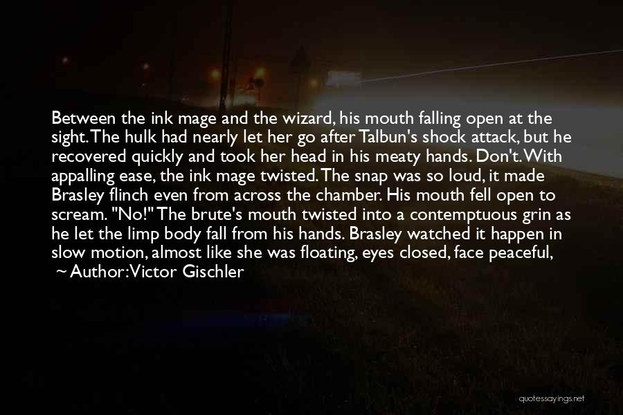 Victor Gischler Quotes: Between The Ink Mage And The Wizard, His Mouth Falling Open At The Sight. The Hulk Had Nearly Let Her