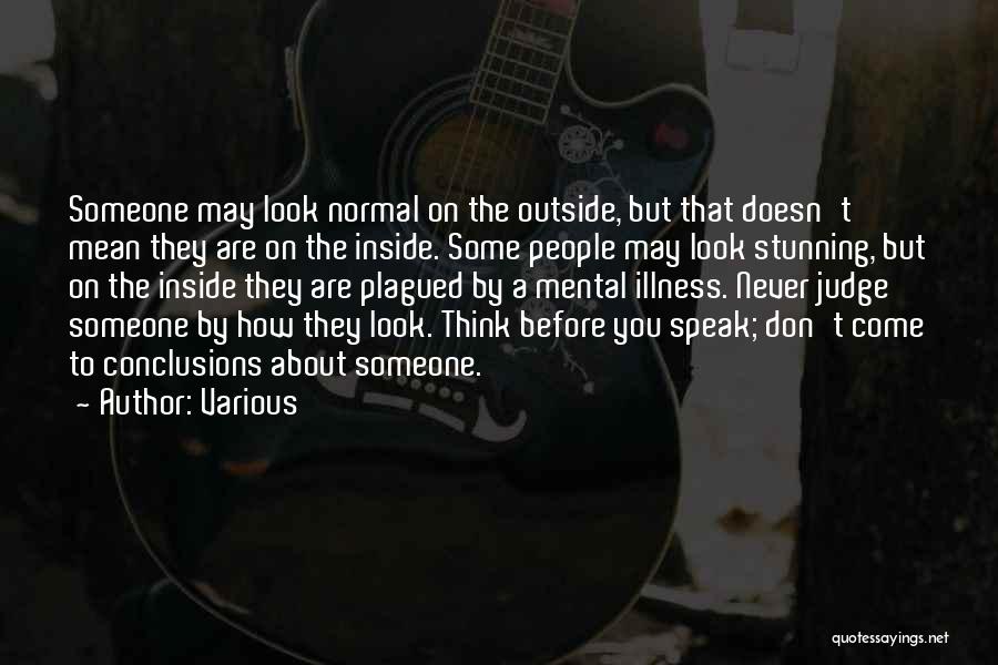 Various Quotes: Someone May Look Normal On The Outside, But That Doesn't Mean They Are On The Inside. Some People May Look