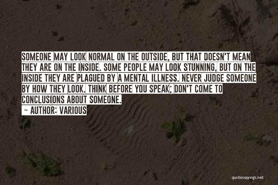 Various Quotes: Someone May Look Normal On The Outside, But That Doesn't Mean They Are On The Inside. Some People May Look