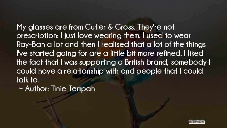 Tinie Tempah Quotes: My Glasses Are From Cutler & Gross. They're Not Prescription: I Just Love Wearing Them. I Used To Wear Ray-ban