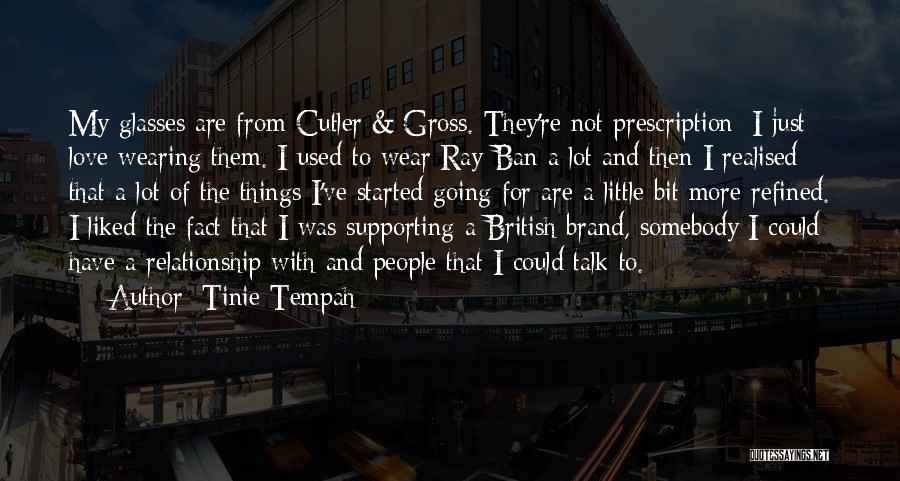 Tinie Tempah Quotes: My Glasses Are From Cutler & Gross. They're Not Prescription: I Just Love Wearing Them. I Used To Wear Ray-ban