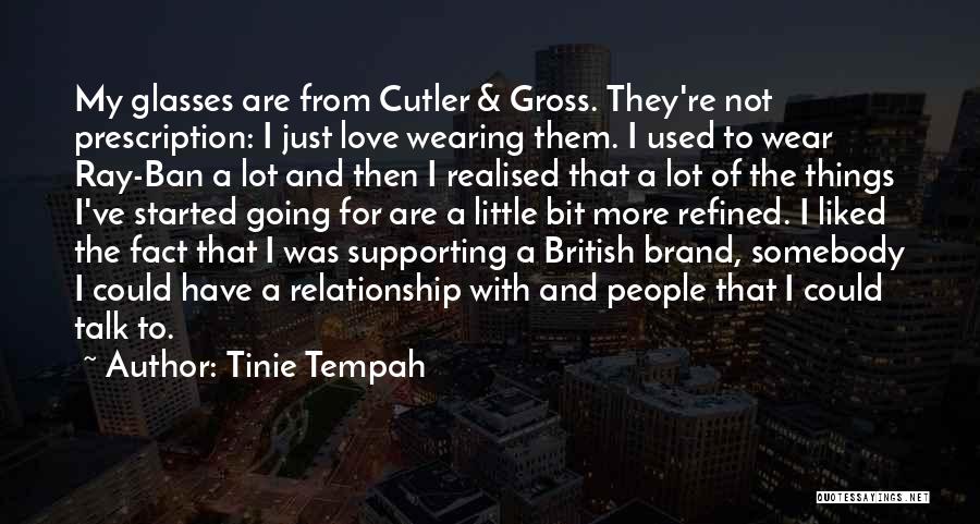 Tinie Tempah Quotes: My Glasses Are From Cutler & Gross. They're Not Prescription: I Just Love Wearing Them. I Used To Wear Ray-ban