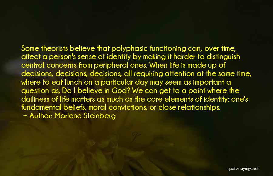 Marlene Steinberg Quotes: Some Theorists Believe That Polyphasic Functioning Can, Over Time, Affect A Person's Sense Of Identity By Making It Harder To