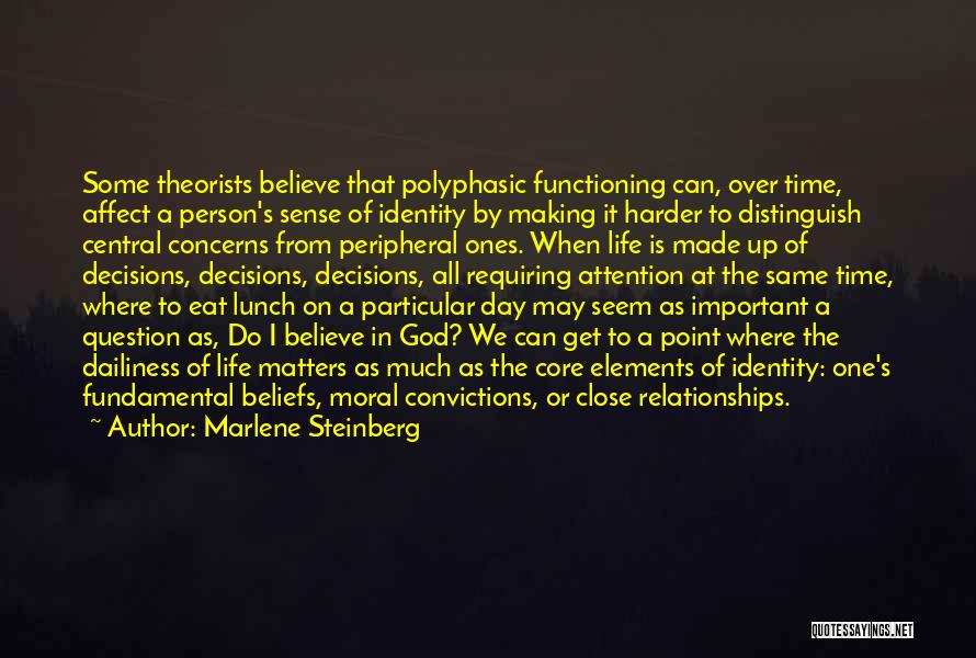 Marlene Steinberg Quotes: Some Theorists Believe That Polyphasic Functioning Can, Over Time, Affect A Person's Sense Of Identity By Making It Harder To