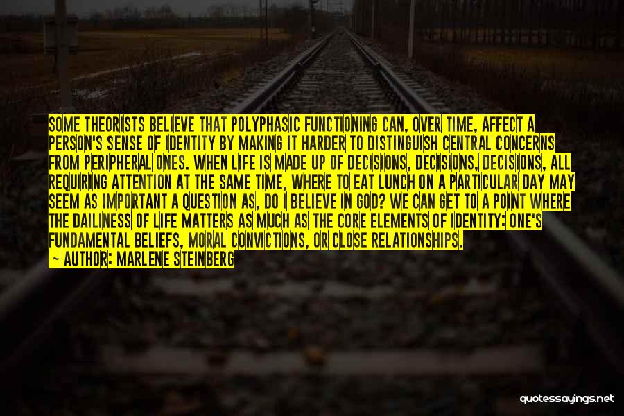 Marlene Steinberg Quotes: Some Theorists Believe That Polyphasic Functioning Can, Over Time, Affect A Person's Sense Of Identity By Making It Harder To